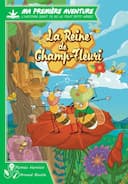 Ma Première Aventure : La Reine de Champ Fleuri - Version Longue