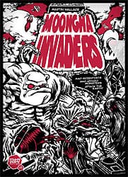 Couverture de Moongha Invaders - Mad Scientists and atomic Monsters attack the Earth!