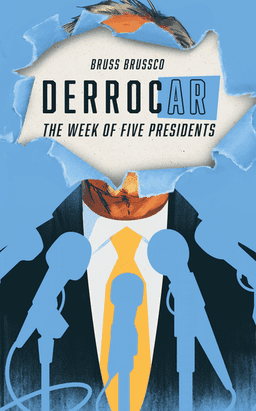 Couverture de Derrocar : The Week of Five Presidents