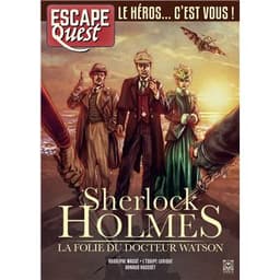 Couverture de Escape Quest : Sherlock Holmes - La Folie du Docteur Watson